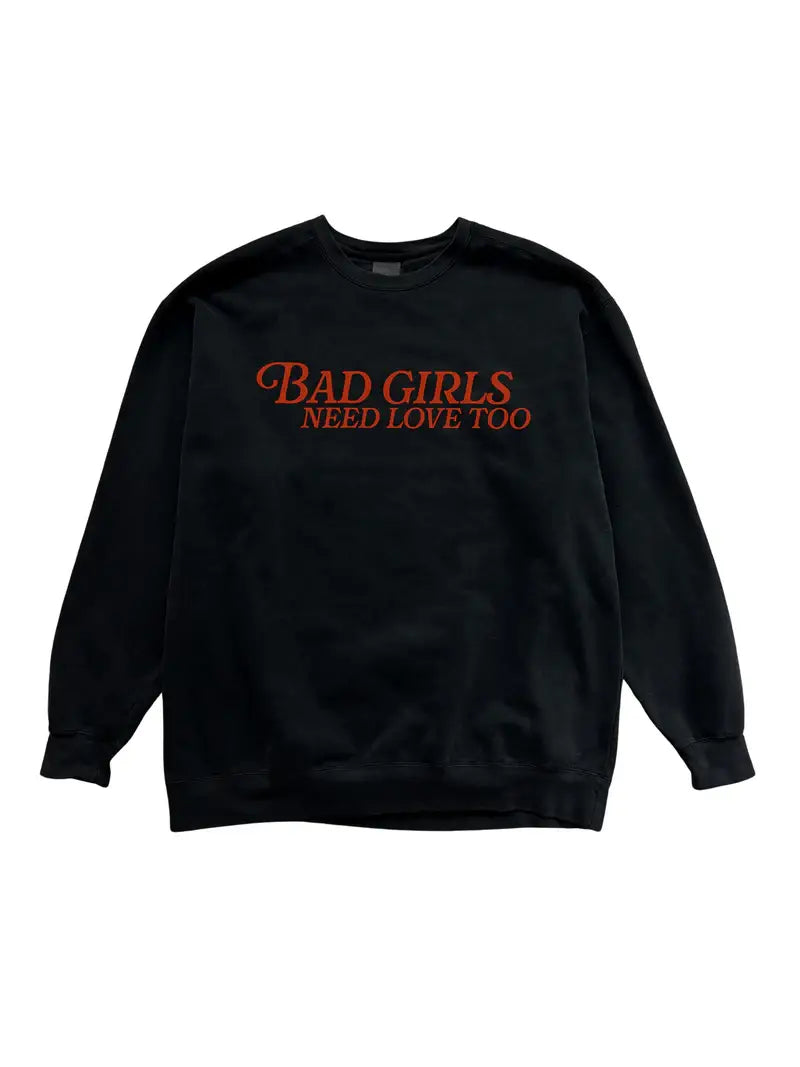 Bad girls need love too Crewneck