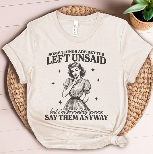 I say them anyway Tshirt