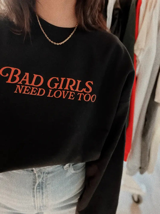 Bad girls need love too Crewneck